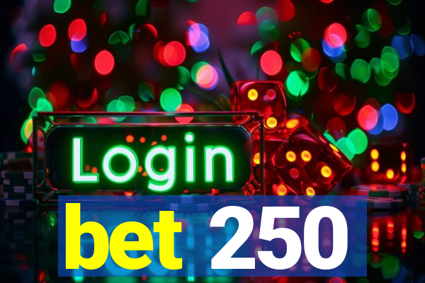 bet 250